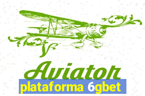 plataforma 6gbet